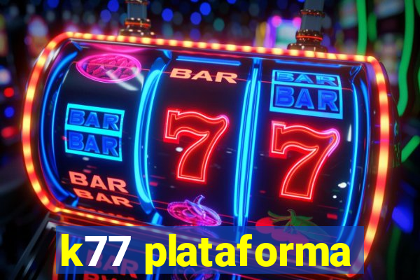 k77 plataforma